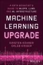 Kristen Kehrer: Machine Learning Upgrade: A Data Scientist's Guide to Mlops, Llms, and ML Infrastructure, Buch