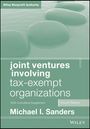 Michael I Sanders: Joint Ventures Involving Tax-Exempt Organizations, 2024 Supplement, Buch