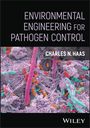 Charles N. Haas: Environmental Engineering for Pathogen Control, Buch