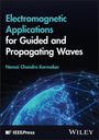 Nemai Chandra Karmakar: Electromagnetic Applications for Guided and Propagating Waves, Buch