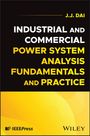 J J Dai: Industrial and Commercial Power System Analysis Fundamentals and Practice, Buch