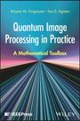 Artyom M Grigoryan: Quantum Image Processing in Practice, Buch