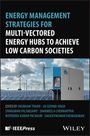 : Energy Management Strategies for Multi-Vectored Energy Hubs to Achieve Low Carbon Societies, Buch