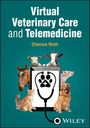 Cherice Roth: Virtual Veterinary Care and Telemedicine, Buch