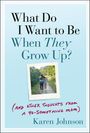 Karen Johnson: What Do I Want to Be When They Grow Up?, Buch