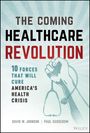 David W Johnson: The Coming Healthcare Revolution, Buch