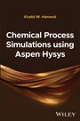 Khalid W Hameed: Chemical Process Simulations Using Aspen Hysys, Buch