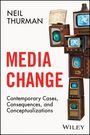 „Media Change“ von Neil Thurman. Untertitel: „Contemporary Cases, Consequences, and Conceptualizations“. Verlag: Wiley. Bunte TV-Bildschirme zu einer Figur gestapelt.