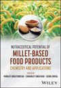 Buchtitel: "Nutraceutical Potential of Millet-Based Food Products". Bild von Hirsefeldern und Körnern.