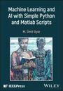 M Umit Uyar: Machine Learning and AI with Simple Python and Matlab Scripts, Buch