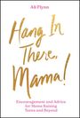 Ali Flynn: Hang in There, Mama!, Buch