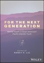 "FOR THE NEXT GENERATION: Mental Health in Asian American/Pacific Islander Youth. Edited by Nancy H. Liu. Ein Farbverlauf mit einem stilisierten Blüten-Design."