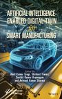 : Artificial Intelligence-Enabled Digital Twin for Smart Manufacturing, Buch