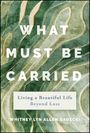 Whitney Lyn Allen: What Must Be Carried, Buch