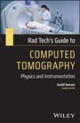 Euclid Seeram: Rad Tech's Guide to Computed Tomography: Physics a nd Instrumentation, Buch