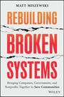 Matt Miszewski: Rebuilding Broken Systems, Buch