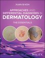 Xuan Qi Koh: Approaches and Differential Diagnoses in Dermatology: The Essentials, Buch