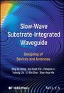 Jing-Ya Deng: Slow-Wave Substrate-Integrated Waveguide, Buch