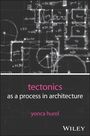 Yonca Hurol: Tectonics as a Process in Architecture, Buch