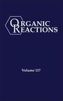 : Organic Reactions, Volume 117, Buch