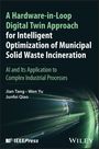 Wen Yu: A Hardware-In-Loop Digital Twin Approach for Intelligent Optimization of Municipal Solid Waste Incineration, Buch