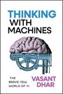 Vasant Dhar: Thinking with Machines, Buch