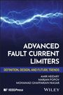 Text: "Advanced Fault Current Limiters: Definition, Design, and Future Trends." Autoren: Amir Heidary, Marjan Popov, Mohamad Ghaffarian Niasar. Hintergrund: Lichtbogen, blau. Verlage: IEEE Press, Wiley.