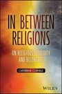 Catherine Cornille: In Between Religions, Buch