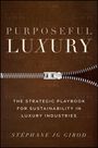 PURPOSEFUL LUXURY: THE STRATEGIC PLAYBOOK FOR SUSTAINABILITY IN LUXURY INDUSTRIES, STÉPHANE JG GIROD. Text auf Leder mit Reißverschluss.