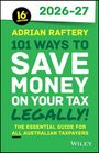Text: "2026-27, 16th Edition, Adrian Raftery, 101 Ways to Save Money on Your Tax Legally, The Essential Guide for All Australian Taxpayers, Wiley." Grüner Hintergrund.