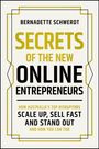 "Bernadette Schwerdt: Secrets of the New Online Entrepreneurs. How Australia's top disruptors scale up, sell fast and stand out."