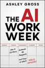 Ashley Gross: The AI Workweek, Buch