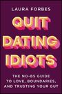 Titel: "Quit Dating Idiots". Untertitel: "The No-BS Guide to Love, Boundaries, and Trusting Your Gut."