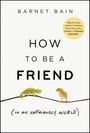 Barnet Bain: How to Be a Friend (in an Unfriendly World), Buch