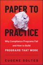 „PAPER TO PRACTICE. Why Compliance Programs Fail and How to Build Programs That Work. EUGENE SOLTES.“zeigt zerknülltes Papier.