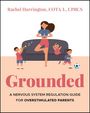 "Grounded: A Nervous System Regulation Guide for Overstimulated Parents. Rachel Harrington." Illustration von Kindern und Yoga.