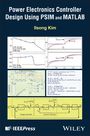 Text: Power Electronics Controller Design Using PSIM and MATLAB. Grafiken und Diagramme zur Elektroniksteuerung.