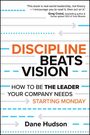 Dane Hudson: Discipline Beats Vision, Buch