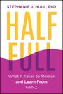 „STEPHANIE J. HULL, PhD. HALF FULL. What It Takes to Mentor and Learn From Gen Z.“ Gelbe, lila und weiße Schrift.