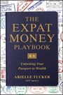 „The Expat Money Playbook: Unlocking Your Passport to Wealth“ von Arielle Tucker. Hintergründe mit bunten Reisestempeln.