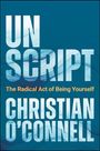 Buchtitel „UNSCRIPT“, Untertitel „The Radical Act of Being Yourself“, Autor „Christian O’Connell“. Blaues, strukturiertes Design.