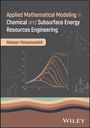 Cover-Text: "Applied Mathematical Modeling in Chemical and Subsurface Energy Resources Engineering" von Hassan Hassanzadeh. Grafiken aus Labor und Energieumfeld im Hintergrund.