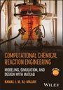 Buchtitel: "Computational Chemical Reaction Engineering". Autorenname: Kamal I. M. Al-Malah. Ingenieursapparatur im Hintergrund.