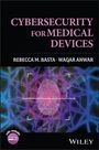 "Cybersecurity for Medical Devices" von Rebecca M. Basta und Waqar Anwar, mit einem Fingerabdruck über einem digitalen Netzwerk.
