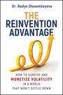 "Dr. Nadya Zhexembayeva. THE REINVENTION ADVANTAGE. How to survive and monetize volatility in a world that won’t settle down." Ein gelber, aufwärts zeigender Pfeil, der sich windet.