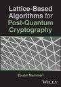 Zoubir Z. Mammeri: Lattice-Based Algorithms for Post-Quantum Cryptography, Buch