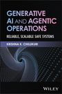 "GENERATIVE AI AND AGENTIC OPERATIONS: RELIABLE, SCALABLE SAFE SYSTEMS" von Krishna K. Chilikuri. Abstraktes Design.