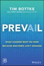 Covertext: "PREVAIL: What leaders must do now because machines can't manage" von Tim Bottke. Blauer Hintergrund mit Zahlenmuster.