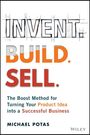 „INVENT. BUILD. SELL.“ Stilvoller Buchtitel auf grauem Hintergrund. Autor: Michael Potas. Erscheint professionell.