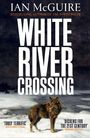 Ian McGuire: White River Crossing, Buch